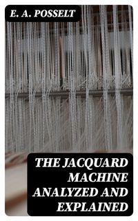 Produktbild: The Jacquard Machine Analyzed and Explained