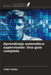 Produktbild: Aprendizaje autom&aacute;tico supervisado: Una gu&iacute;a completa