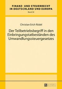 Produktbild: Der Teilbetriebsbegriff in den Einbringungstatbest&auml;nden des Umwandlungssteuergesetzes