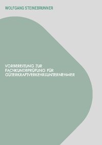 Produktbild: Vorbereitung Zur Fachkundepr&uuml;fung f&uuml;r G&uuml;terkraftverkehrsunternehmer