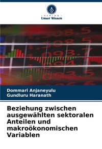Produktbild: Beziehung zwischen ausgew&auml;hlten sektoralen Anteilen und makro&ouml;konomischen Variablen