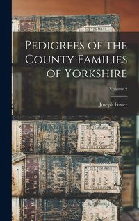 Produktbild: Pedigrees of the County Families of Yorkshire; Volume 2