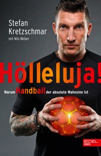 Produktbild: H&ouml;lleluja! Warum Handball der absolute Wahnsinn ist