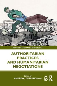 Produktbild: Authoritarian Practices and Humanitarian Negotiations