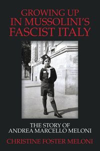 Bild vom Artikel Growing up  in Mussolini's Fascist Italy vom Autor Christine Foster Meloni