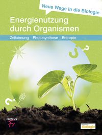 Produktbild: Neue Wege in die Biologie: Energienutzung durch Organismen
