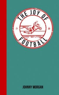 Produktbild: Morgan, J: The Joy of Football