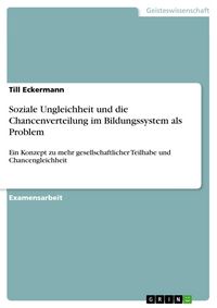 Produktbild: Soziale Ungleichheit und die Chancenverteilung im Bildungssystem als Problem