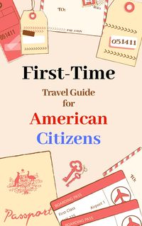 Produktbild: First-Time Travel Guide for American Citizens