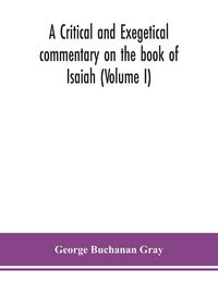 Produktbild: A Critical And Exegetical Commentary On The Book Of Isaiah (Volume I)