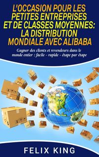 Produktbild: L'Occasion Pour Les Petites Entreprises et de Classes Moyennes: La Distribution Mondiale Avec Alibaba