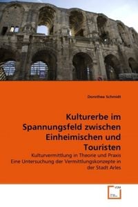 Produktbild: Schmidt, D: Kulturerbe im Spannungsfeld zwischen Einheimisch