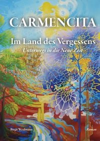 Produktbild: CARMENCITA - Im Land des Vergessens - Eine Sternenfrau und eine Erdenfrau erz&auml;hlen ihre gemeinsame Geschichte.