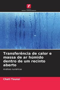 Produktbild: Transfer&ecirc;ncia de calor e massa de ar h&uacute;mido dentro de um recinto aberto