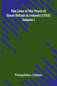 Produktbild: The Lives of the Poets of Great Britain and Ireland (1753) Volume I.