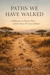 Produktbild: Paths We Have Walked : A Reflection on History, Place, and the Traces We Leave Behind