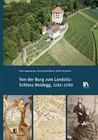 Produktbild: Von der Burg zum Landsitz: Schloss Heidegg, 1192&ndash;1700
