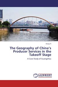 Produktbild: The Geography of China's Producer Services in the Takeoff Stage