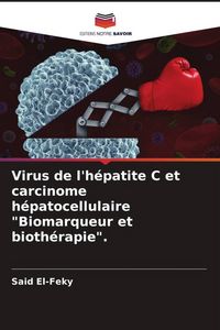 Produktbild: Virus de l'h&eacute;patite C et carcinome h&eacute;patocellulaire "Biomarqueur et bioth&eacute;rapie".