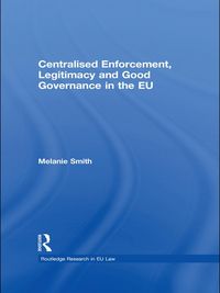 Produktbild: Centralised Enforcement, Legitimacy and Good Governance in the EU