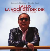 Produktbild: Lallo la voce dei Dik Dik. Diario di una vita in musica