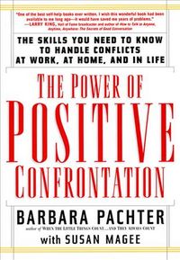 Produktbild: The Power of Positive Confrontation: The Skills You Need to Know to Handle Conflicts at Work, at Home, and in Life