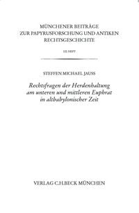 Produktbild: M&uuml;nchener Beitr&auml;ge zur Papyrusforschung Heft 122: Rechtsfragen der Herdenhaltung am unteren und mittleren Euphrat in altbabylonischer Zeit