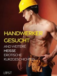 Produktbild: Handwerker gesucht and weitere hei&szlig;e erotische Kurzgeschichten