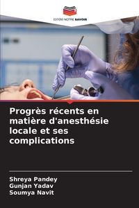 Produktbild: Progr&egrave;s r&eacute;cents en mati&egrave;re d'anesth&eacute;sie locale et ses complications