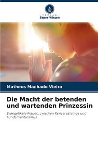Produktbild: Die Macht der betenden und wartenden Prinzessin