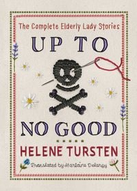 Produktbild: Up to No Good: The Complete Elderly Lady Stories