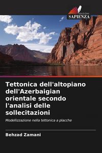 Produktbild: Tettonica dell'altopiano dell'Azerbaigian orientale secondo l'analisi delle sollecitazioni