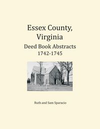 Produktbild: Essex County, Virginia Deed Book Abstracts, 1742-1745