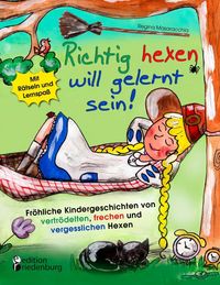 Produktbild: Richtig hexen will gelernt sein! Fr&ouml;hliche Kindergeschichten von vertr&ouml;delten, frechen und vergesslichen Hexen
