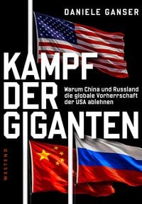 Produktbild: Kampf der Giganten: Warum China und Russland die globale Vorherrschaft der USA ablehnen
