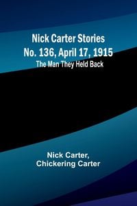 Produktbild: Nick Carter Stories No. 136, April 17, 1915