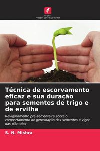 Produktbild: T&eacute;cnica de escorvamento eficaz e sua dura&ccedil;&atilde;o para sementes de trigo e de ervilha