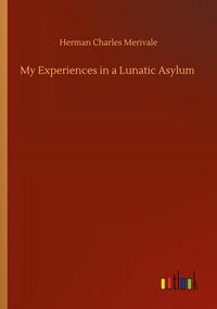 Produktbild: My Experiences in a Lunatic Asylum