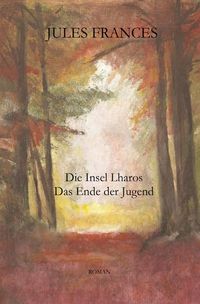 Produktbild: Die Insel Lharos / Die Insel Lharos - Das Ende der Jugend