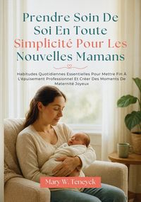 Produktbild: Prendre Soin De Soi En Toute Simplicit&eacute; Pour Les Nouvelles Mamans
