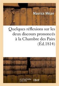 Produktbild: Quelques R&eacute;flexions Sur Les Deux Discours Prononc&eacute;s &Agrave; La Chambre Des Pairs, Dans Les S&eacute;ances: Des 3 Et 10 D&eacute;cembre, Relativement Aux Biens Des &Eacute;migr&eacute;s