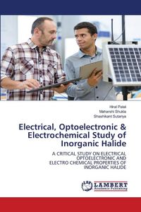 Produktbild: Electrical, Optoelectronic & Electrochemical Study of Inorganic Halide