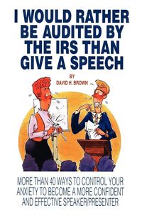 Produktbild: I Would Rather Be Audited By The IRS Than Give A Speech