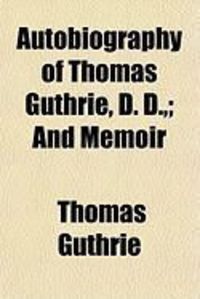 Produktbild: Autobiography of Thomas Guthrie, D. D.; And Memoir