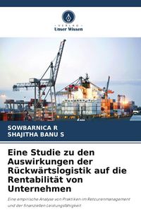 Produktbild: Eine Studie zu den Auswirkungen der R&uuml;ckw&auml;rtslogistik auf die Rentabilit&auml;t von Unternehmen