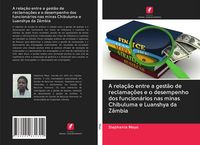 Produktbild: A rela&ccedil;&atilde;o entre a gest&atilde;o de reclama&ccedil;&otilde;es e o desempenho dos funcion&aacute;rios nas minas Chibuluma e Luanshya da Z&acirc;mbia