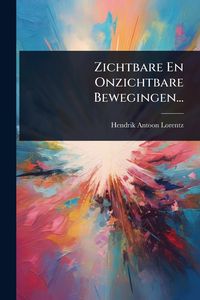Produktbild: Zichtbare En Onzichtbare Bewegingen...