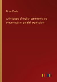 Produktbild: A dictionary of english synonymes and synonymous or parallel expressions