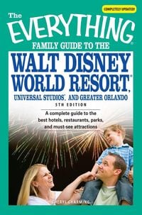 Produktbild: The Everything Family Guide to the Walt Disney World Resort, Universal Studios, and Greater Orlando