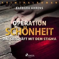 Produktbild: Operation Sch&ouml;nheit - Das Gesch&auml;ft mit dem Stigma (Ungek&uuml;rzt)